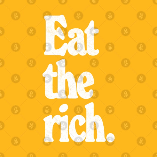 EAT THE RICH / Anti-Capitalist Design by DankFutura