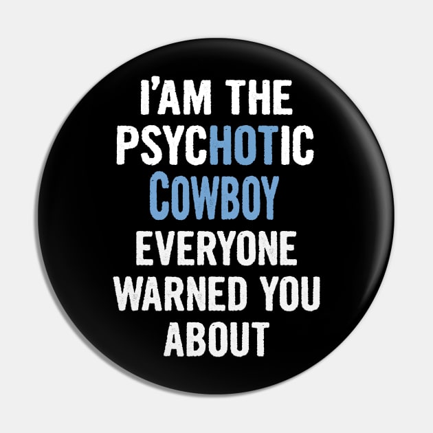 Tshirt Gift For Cowboys - Psychotic Pin by divawaddle