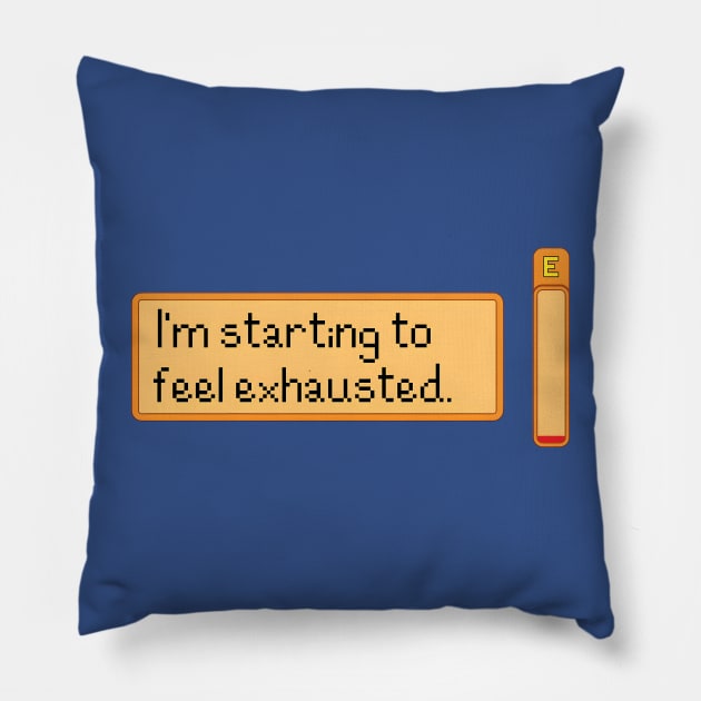 I Feel Exhausted Pillow by GraphicTeeShop