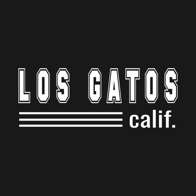 Los Gatos California Los Gatos TShirt TeePublic