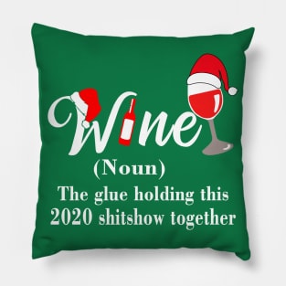 Santa wine the glue holding this 2020 shitshow together shirt Pillow