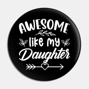 Awesome Like My Daughter Funny Fathers Mother Day Pin