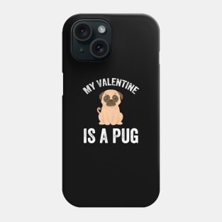 My valentine is a pug Phone Case