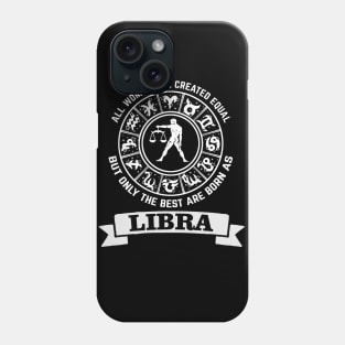 Only The Best Women Are Born as Libra Phone Case