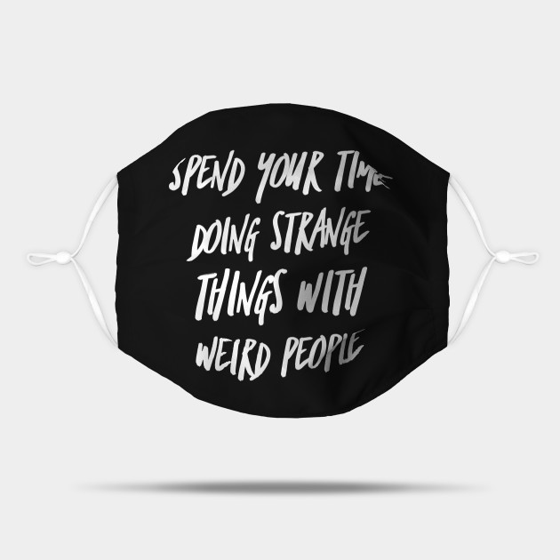 Funny Sarcastic Quotes, Weird Quotes - Funny Quote - Mask | TeePublic Funny Sarcastic Quotes, Weird Quotes - Funny Quote - Mask | TeePublic