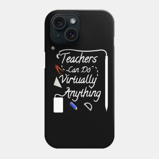 Teachers can do Virtually Anything Phone Case