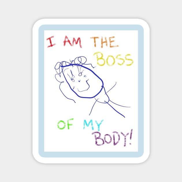 I Am The Boss of My Body by Alexandra Magnet by Littlehouse