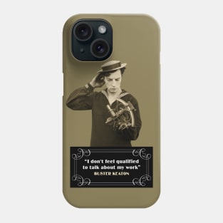 Buster Keaton Quotes: “I Don’t Feel Qualified To Talk About My Work” Phone Case