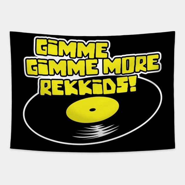 Gimme Gimme More Rekkids! Tapestry by artwork-a-go-go