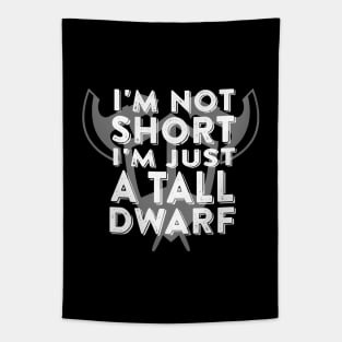 I'm Not Short I'm Just a Tall Dwarf Tapestry