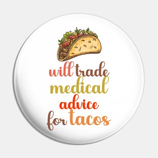 Will Trade Medical Advice For Tacos Pin