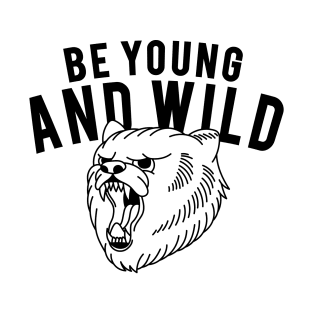 BE YOUNG AND WILD T-Shirt