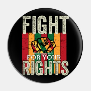 Fight for your rights, Black History, Black lives matter Pin