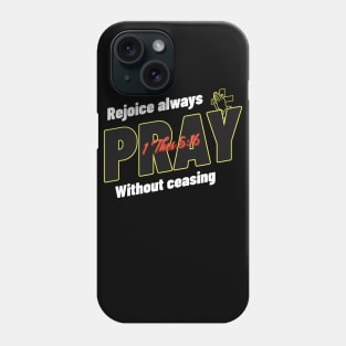 Rejoice always, pray without ceasing Phone Case