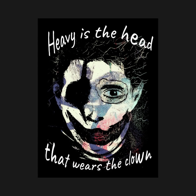 Heavy Is The Head That Wears The Clown by Je Suis Lamp