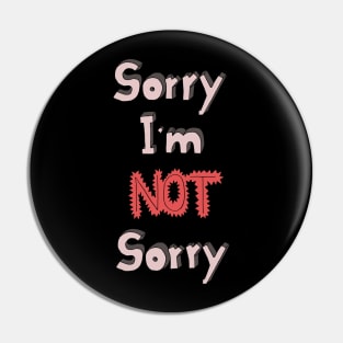 Sorry I'm not sorry Pin