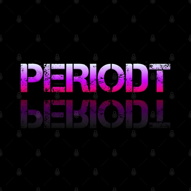 Periodt - Sarcastic Teens Graphic Design Typography Saying by MaystarUniverse