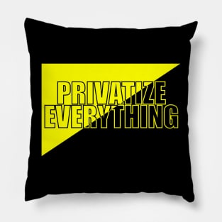 AnCap - Privatize Everything Pillow
