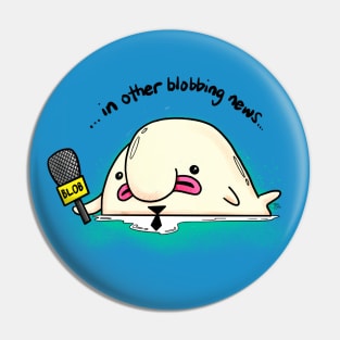 In Other Blobbing News Pin