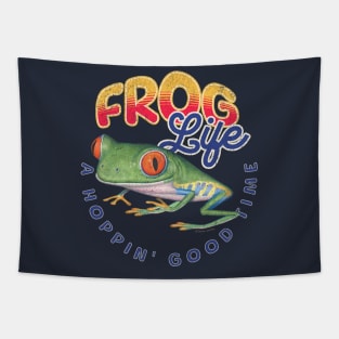 Funny and Cute Red Eyed Tree Frog for an amphibian Frog life is A Hoppin' Good Time tee Tapestry