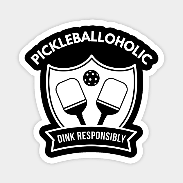 Dink Responsibly - Pickleballoholic Magnet by coldwater_creative
