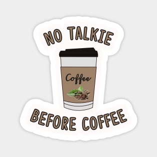 No Talkie Before Coffee Lover Magnet