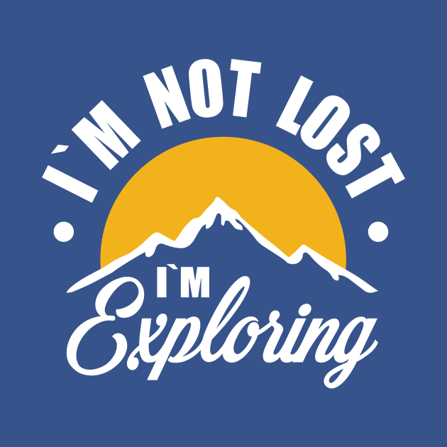 i`m not lost i`m exploring by Amrshop87
