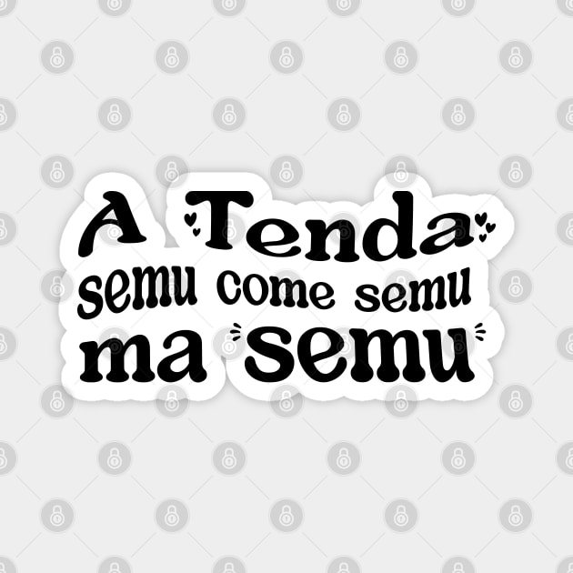 A Tenda semu come semu ma semu Magnet by Babush-kat