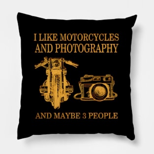 I Like Motorcycles And Photography And Maybe 3 People Pillow