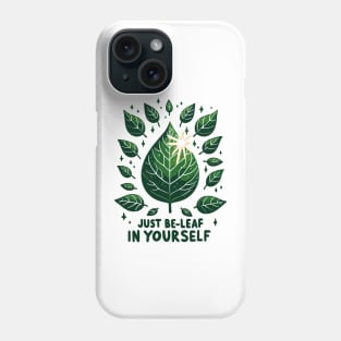 Just Be-Leaf in Yourself Phone Case