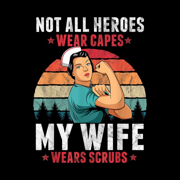 Not All Heroes Wear Capes My Wife Wears Scrubs Nurse by dannetee