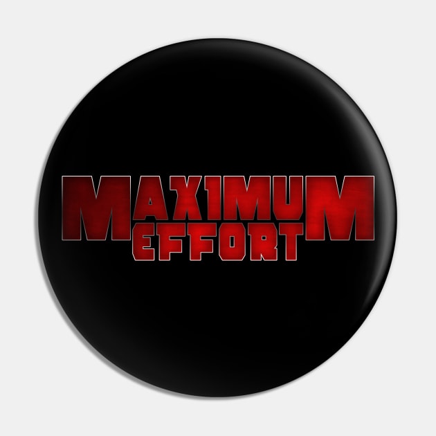 Maximum Effort Pin by Meta Cortex