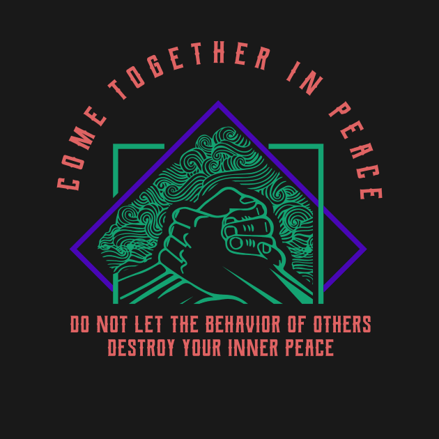 Come Together In Peace by MarxMerch