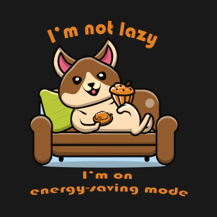 I'm Not Lazy I'm on Energy Saving Mode T-Shirt