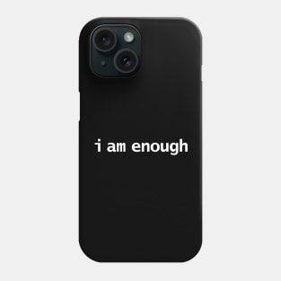 I Am Enough Funny Typography Phone Case