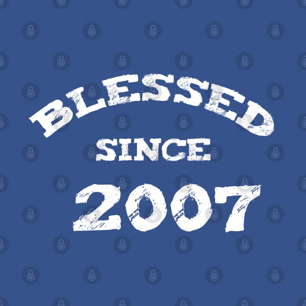 Blessed Since 2007 Cool Blessed Christian Birthday by Happy - Design