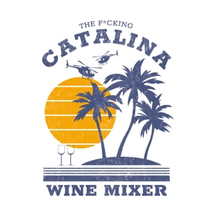 The F*cking Catalina Wine Mixer T-Shirt