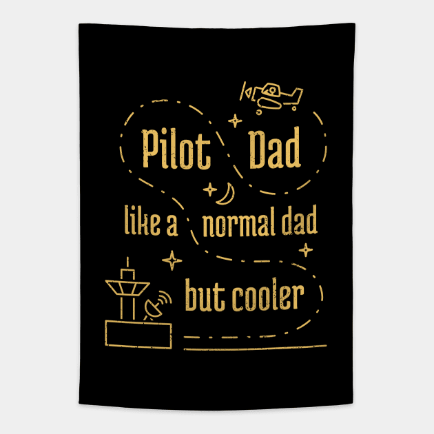 Pilot Dad Like a Normal Dad But Cooler - 8 Tapestry by NeverDrewBefore