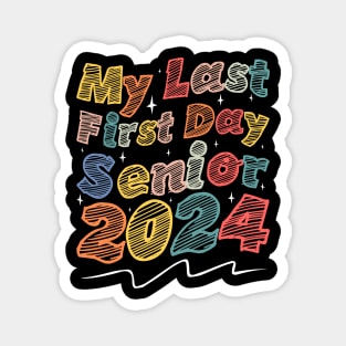 My Last First Day Senior 2024 - Senior Class of 2024 Graduation Magnet