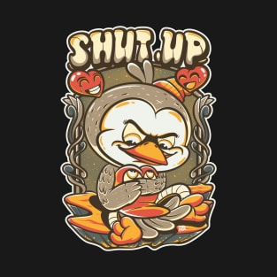 shut up T-Shirt