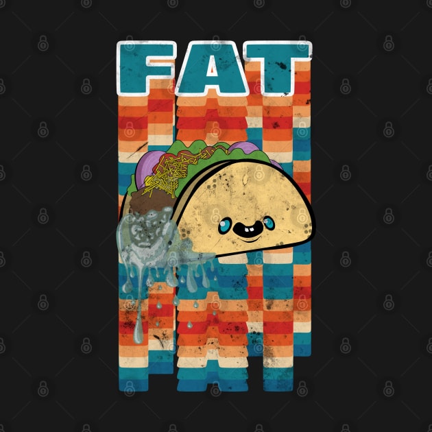 Dirty Fat Taco by OneEyedGuy