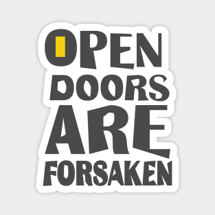 Open doors are forsaken T shirts, Mug Totes Stickers Pillows Wall Art Noteooks Magnet