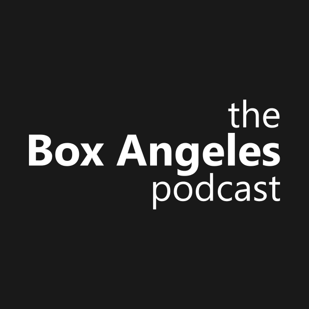 the Box Angeles podcast by Box Angeles