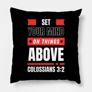 Set Your Mind On Things Above | Bible Verse Colossians 3:2 Pillow