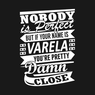 Nobody is Perfect VARELA Pretty Damn Close T-Shirt