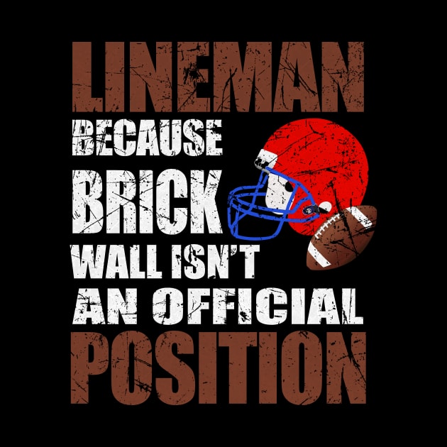 Lineman Because Brick Wall Isn't An Official Position Shirt by blimbercornbread