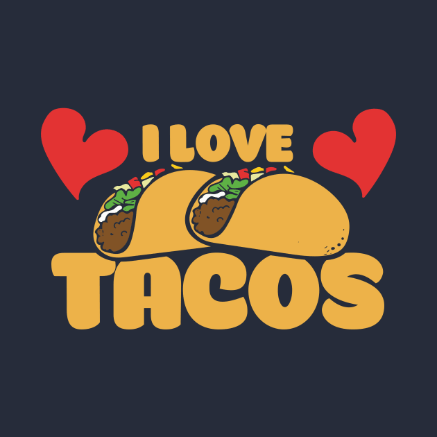 I Love Tacos by bubbsnugg