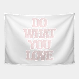 Do What You Love - Inspiring and Motivational Quotes Tapestry