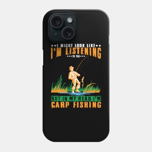 Carp Fishing  Listening -carp fish -Fisching Phone Case