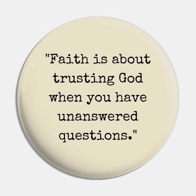 Faith Is About Trusting God When You Have Unanswered Questions Pin by ishimkp